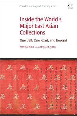 Inside the World's Major East Asian Collections: One Belt, One Road, and Beyond (Chandos Information Professional) Cover Image
