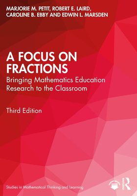A Focus on Fractions: Bringing Mathematics Education Research to the Classroom (Studies in Mathematical Thinking and Learning) Cover Image