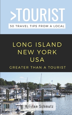 Greater Than a Tourist - Long Island New York USA: 50 Travel Tips from a Local By Greater Than a. Tourist, Kristen Schmutz Cover Image