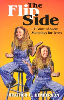 Flip Side--Volume 1: 64 Point-Of-View Monologs for Teens By Heather H. Henderson Cover Image