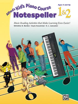 Alfred's Kid's Piano Course Notespeller, Bk 1 & 2: Music Reading Activities That Make Learning Even Easier! By Christine H. Barden, Gayle Kowalchyk, E. L. Lancaster Cover Image