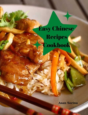 Easy Chinese Recipes Cookbook: Restaurant Favorites Made Simple Cover Image