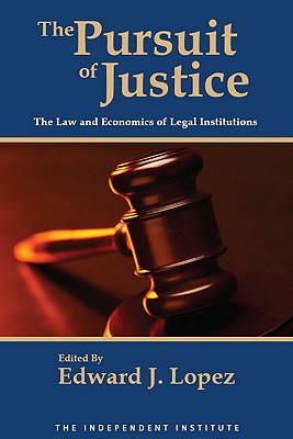 The Pursuit of Justice: Law and Economics of Legal Institutions By Robert D. Tollison (Foreword by), E. López Cover Image
