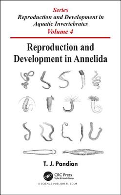Reproduction and Development in Annelida: Series On: Reproduction and Development in Aquatic Invertebrates By T. J. Pandian Cover Image