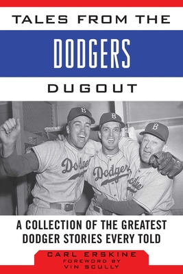 Tales from the Dodgers Dugout: A Collection of the Greatest Dodger Stories Ever Told (Tales from the Team) By Carl Erskine, Vin Scully (Foreword by) Cover Image