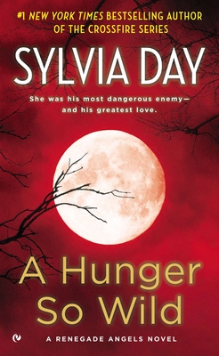 A Hunger So Wild: A Renegade Angels Novel By Sylvia Day Cover Image