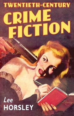Twentieth-Century Crime Fiction By Lee Horsley Cover Image