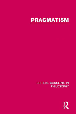 Pragmatism (Critical Concepts in Philosophy) By Russell B. Goodman (Introduction by), Russell B. Goodman (Editor) Cover Image
