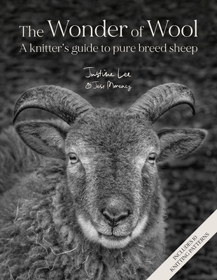 The Wonder of Wool: A Knitter's Guide to Pure Breed Sheep By Justine Lee, Jess Morency Cover Image