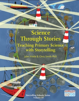 Science Through Stories: Teaching Primary Science with Storytelling (Storytelling School Series)