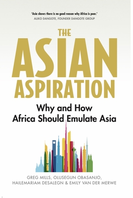 The Asian Aspiration: Why and How Africa Should Emulate Asia -- And What It Should Avoid Cover Image