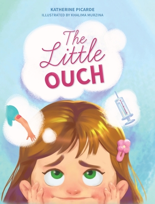 The Little Ouch By Katherine Picarde, Khalima Murzina (Illustrator) Cover Image