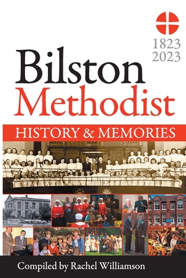 Bilston Methodist Church - History and Memories: 1823-2023 Cover Image