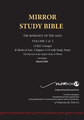 11th Edition MIRROR STUDY BIBLE VOLUME 1 OF 3: Dr. Luke's brilliant account of the Life of Jesus & the beginnings of The Acts of the Apostles By Francois Du Toit Cover Image
