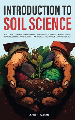 Introduction to Soil Science: From Formation and Classification to Physical, Chemical, and Biological Properties, Fertility and Nutrient Management, Cover Image