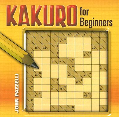 Kakuro for Beginners (Dover Recreational Math)