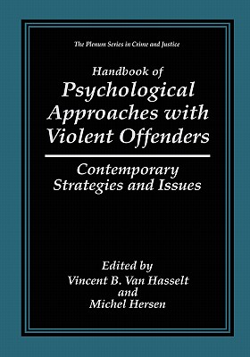 Handbook of Psychological Approaches with Violent Offenders: Contemporary Strategies and Issues Cover Image
