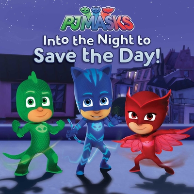 Into the Night to Save the Day! (PJ Masks) Cover Image