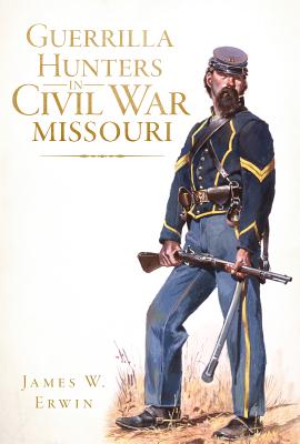 Cover for Guerrilla Hunters in Civil War Missouri
