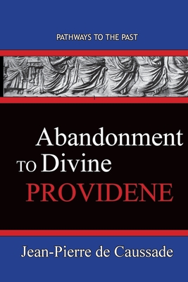 Abandonment To Divine Providence: Pathways To The Past Cover Image