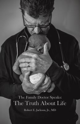The Family Doctor Speaks: The Truth About Life
