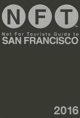 Not For Tourists Guide to San Francisco 2016 Cover Image