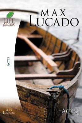 Acts Softcover (Life Lessons) By Max Lucado Cover Image