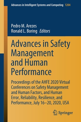 Advances in Safety Management and Human Performance: Proceedings of the Ahfe 2020 Virtual Conferences on Safety Management and Human Factors, and Huma (Advances in Intelligent Systems and Computing #1204) Cover Image