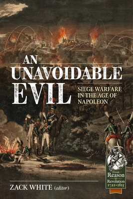 An Unavoidable Evil: Siege Warfare in the Age of Napoleon (From Reason to Revolution)