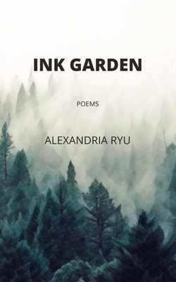 Ink Garden: Poems By Alexandria Ryu Cover Image