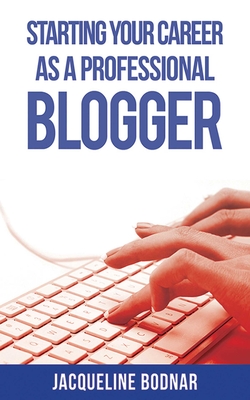 Cover for Starting Your Career as a Professional Blogger