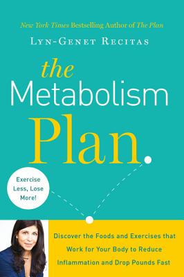 The Metabolism Plan: Discover the Foods and Exercises that Work for Your Body to Reduce Inflammation and Drop Pounds Fast Cover Image