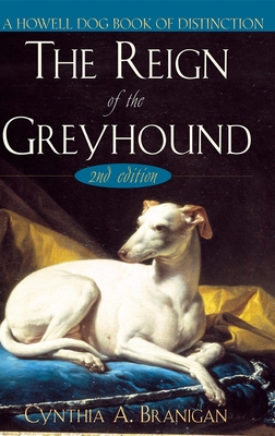 The Reign of the Greyhound By Cynthia A. Branigan Cover Image