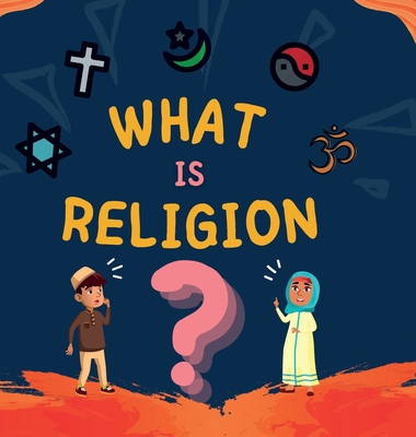 What is Religion?: A guide book for Muslim Kids describing Divine Abrahamic Religions By Hidayah Publishers (Prepared by) Cover Image