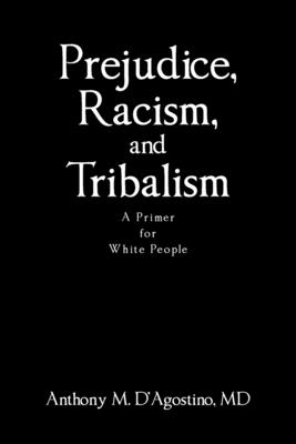 Prejudice, Racism, and Tribalism: A Primer for White People Cover Image