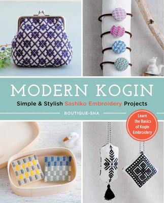 Modern Kogin: Sweet & Simple Sashiko Embroidery Designs & Projects Cover Image