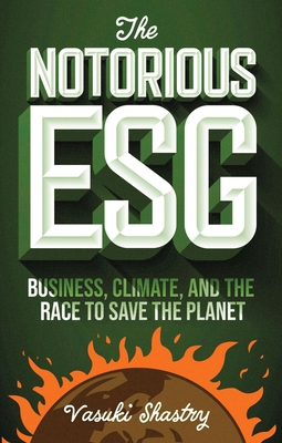 The Notorious Esg: Business, Climate, and the Race to Save the Planet