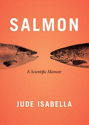 Salmon: A Scientific Memoir Cover Image