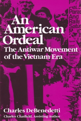 American Ordeal: The Antiwar Movement of the Vietnam Era (Syracuse Studies on Peace and Conflict Resolution)