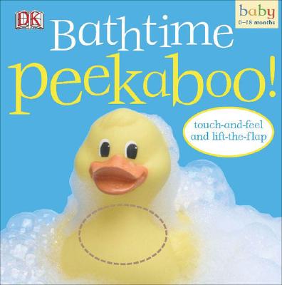 Bathtime Peekaboo!: Touch-and-Feel and Lift-the-Flap Cover Image