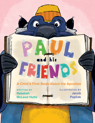 Paul and His Friends By Rebekah McLeod Hutto, Jacob Popcak (Illustrator) Cover Image