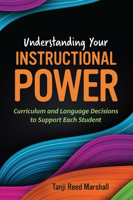 Understanding Your Instructional Power: Curriculum and Language Decisions to Support Each Student Cover Image