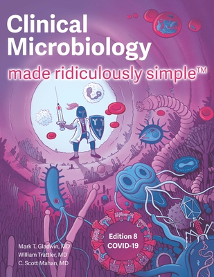 Clinical Microbiology Made Ridiculously Simple By Mark Gladwin Cover Image