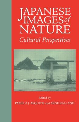 Japanese Images of Nature: Cultural Perspectives (Nias Man and Nature in Asia)