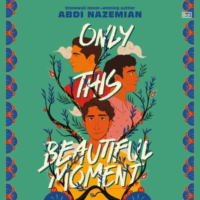 Only This Beautiful Moment By Abdi Nazemian, Fajer Al-Kaisi (Read by), Iman Nazemzadeh (Read by) Cover Image