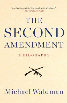 The Second Amendment: A Biography Cover Image