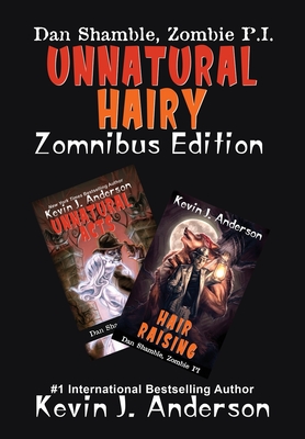 UNNATURAL HAIRY Zomnibus Edition: Contains two complete novels: UNNATURAL ACTS and HAIR RAISING (Dan Shamble)