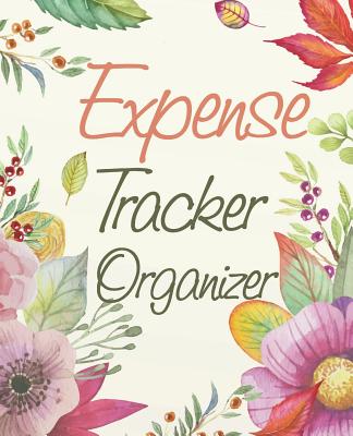 Expense Tracker Organizer: Flower Design Cover (Tracker Your Income and Outgo)Accounting Record Book 7.5x9.25 Inches By Jessa a. Griffiths Cover Image