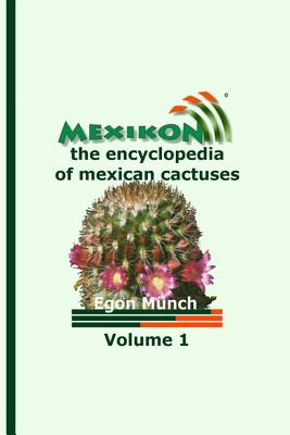 MEXIKON Volume 1: the encyclopedia of mexican cactuses By Egon Münch Cover Image