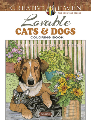 Creative Haven Lovable Cats and Dogs Coloring Book (Creative Haven Coloring Books) By Ruth Soffer Cover Image